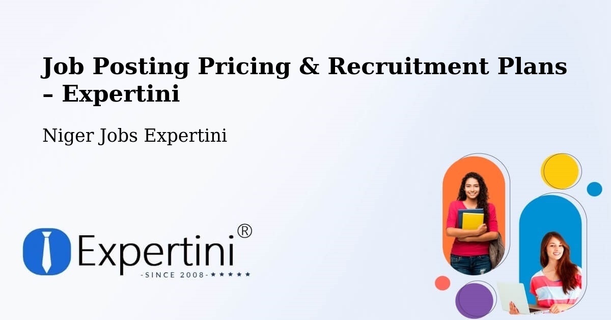 Job Posting Pricing & Recruitment Plans – Bouza - Bouza, Niger Jobs Expertini
